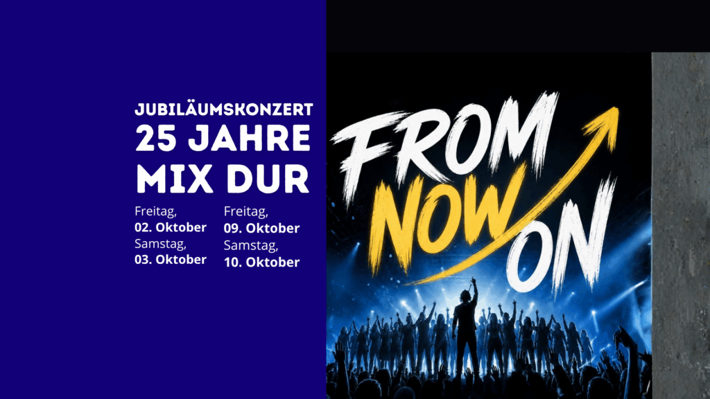 25 Jahre MixDur – ein Jubiläum voller Musik, Emotionen und Leidenschaft! @ Egelsee-Festhalle